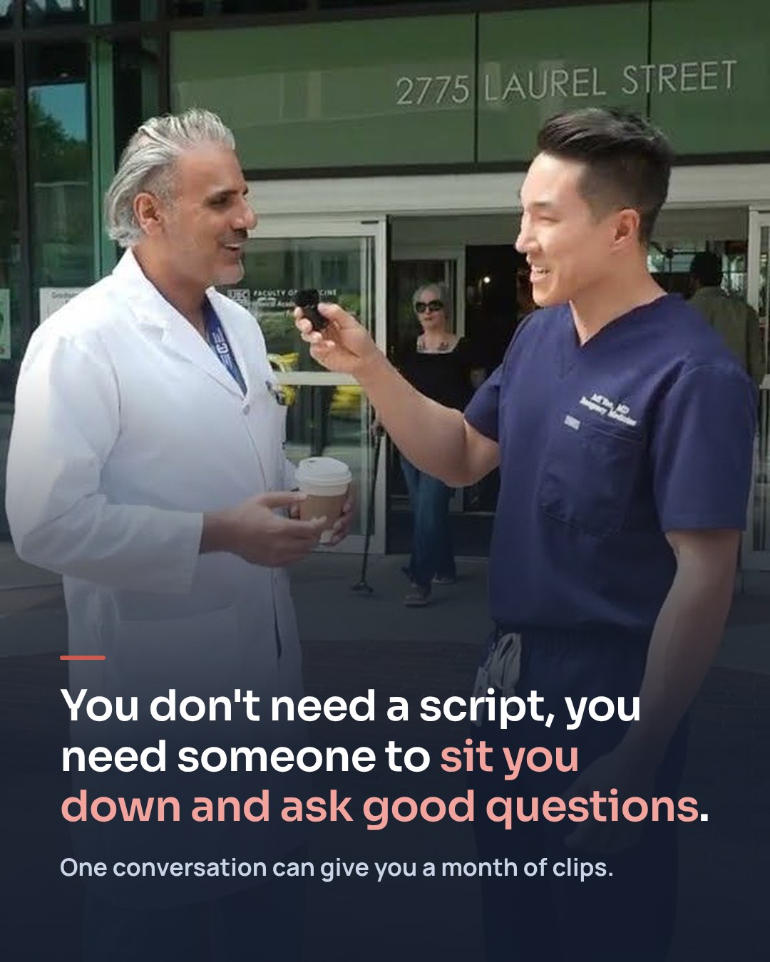 Jeff interviewing a specialist in a white coat outside a hospital: you don't need a script, you need someone to sit you down and ask good questions. One conversation can give you a month of clips.