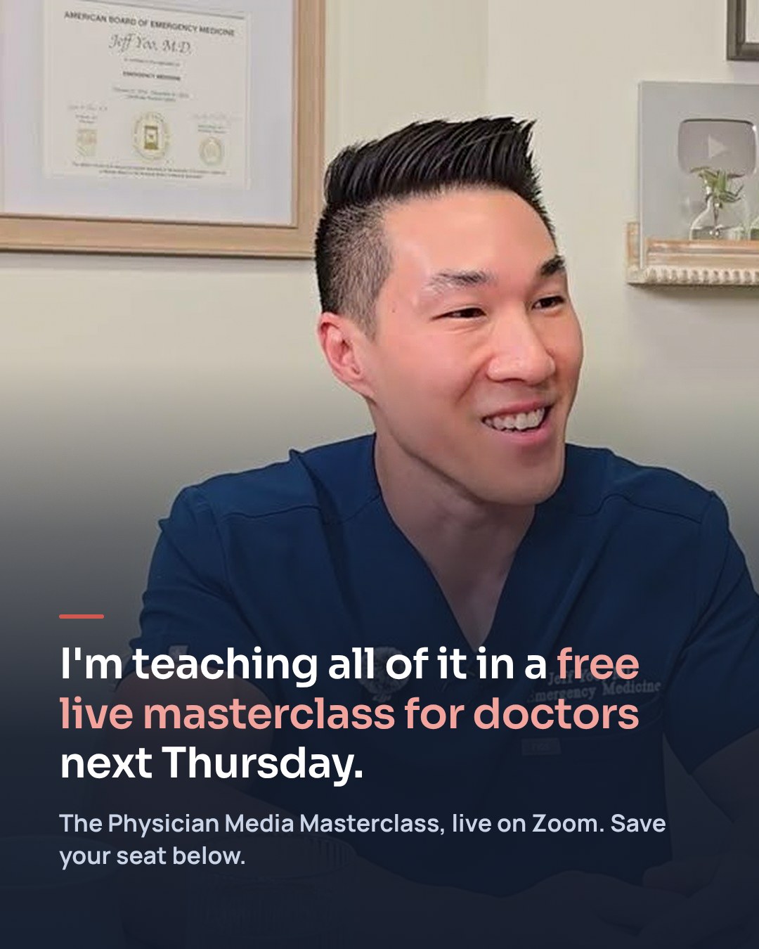 Jeff smiling at his desk in scrubs: I'm teaching all of it in a free live masterclass for doctors next Thursday. The Physician Media Masterclass, live on Zoom.